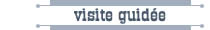 visite 'visite guid�e'